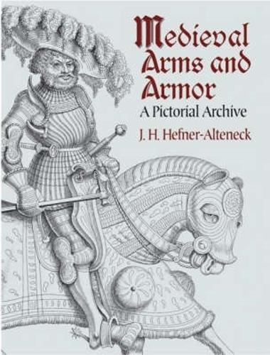 Паперова книга «Medieval Arms and Armor: A Pictorial Archive», автор Дж. Х. Хефнер-Алтенек - фото №1