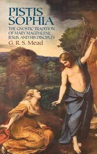 Паперова книга «Pistis Sophia: The Gnostic Tradition of Mary Magdalene, Jesus, and His Disciples», автор Г. Р. С. Мід - фото №1