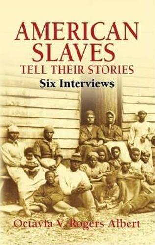 Бумажная книга «American Slaves Tell Their Stories: Six Interviews», автор Октавия В. Роджерс Альберт - фото №1