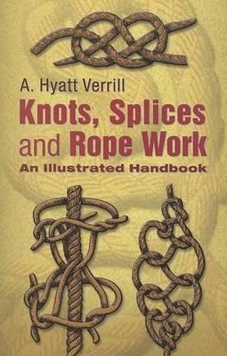 Паперова книга «Knots, Splices and Rope Work: An Illustrated Handbook», авторів A Г'ятт Веррілл, Полетт Макфарлан - фото №1