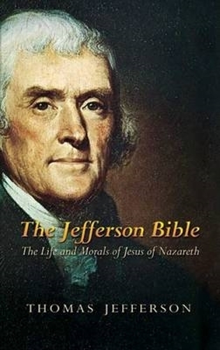 Бумажная книга «The Jefferson Bible: The Life and Morals of Jesus of Nazareth», автор Томас Джефферсон - фото №1