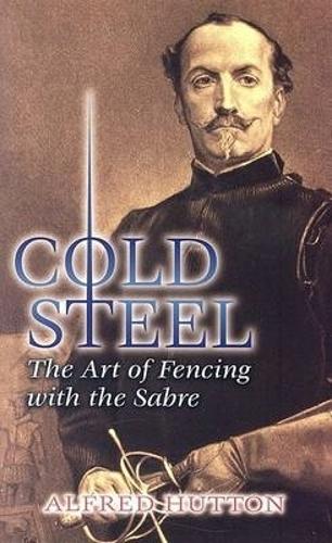 Бумажная книга «Cold Steel: The Art of Fencing with the Sabre», автор Альфред Хаттон - фото №1