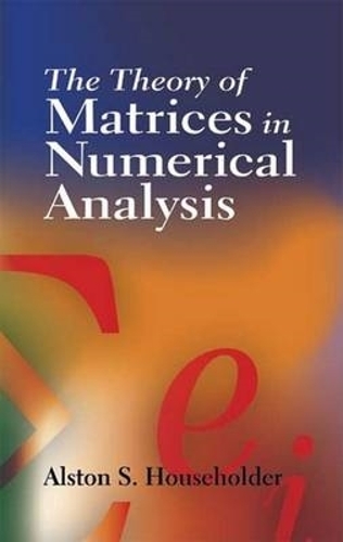 Бумажная книга «The Theory of Matrices in Numerical Analysis», авторов Алстон Скотт Хаусхолдер, Х.П. Робертсон - фото №1