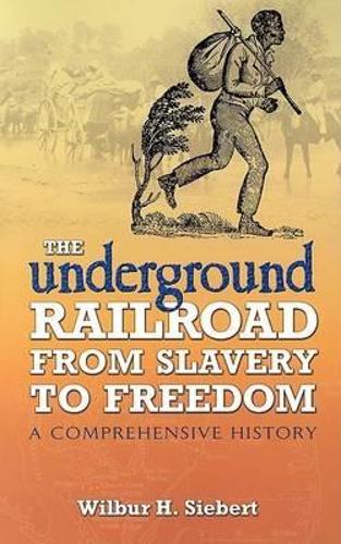 Бумажная книга «The Underground Railroad from Slavery to Freedom: A Comprehensive History», авторов Ян Фредерик Финсет, Уилбур Генри Зиберт - фото №1
