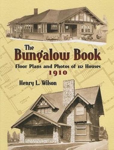 Бумажная книга «The Bungalow Book: Floor Plans and Photos of 112 Houses, 1910», автор Генри Л. Уилсон - фото №1