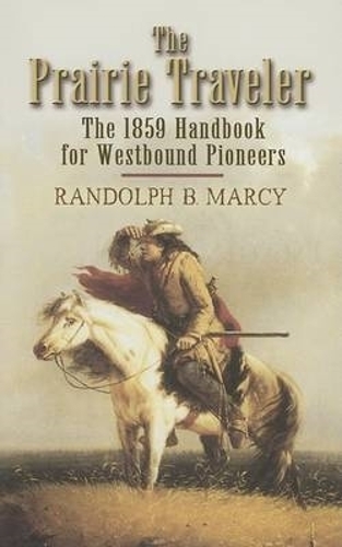 Бумажная книга «The Prairie Traveler: The 1859 Handbook for Westbound Pioneers», автор Рэндольф Барнс Марси - фото №1