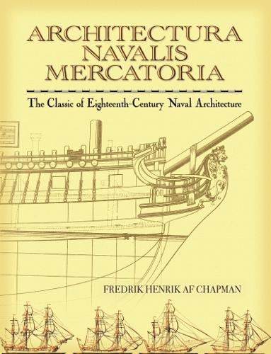 Бумажная книга «Architectura Navalis Mercatoria: The Classic of Eighteenth-Century Naval Architecture», автор Фредрик Чапман - фото №1