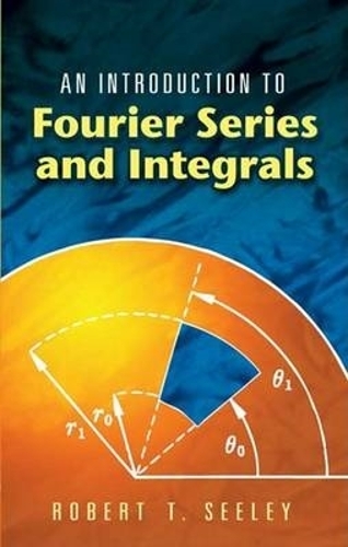 Бумажная книга «An Introduction to Fourier Series and Integrals», автор Роберт Т. Сили - фото №1