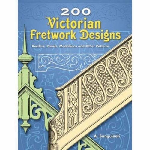 [object Object] «200 Victorian Fretwork Designs: Borders, Panels, Medallions and Other Patterns», автор А. Сангуинети - фото №1