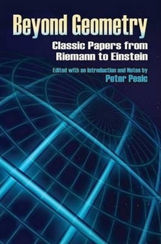 Бумажная книга «Beyond Geometry: Classic Papers from Riemann to Einstein», автор Питер Пешич - фото №1