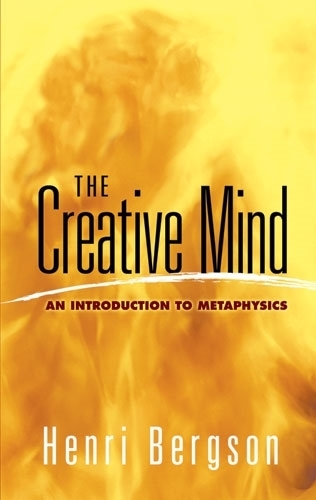 Бумажная книга «The Creative Mind: An Introduction to Metaphysics», автор Анри Бергсон - фото №1