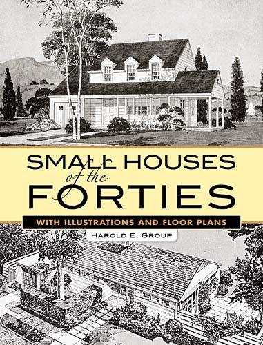 Бумажная книга «Small Houses of the Forties: With Illustrations and Floor Plans», автор Гарольд Э. Групп - фото №1