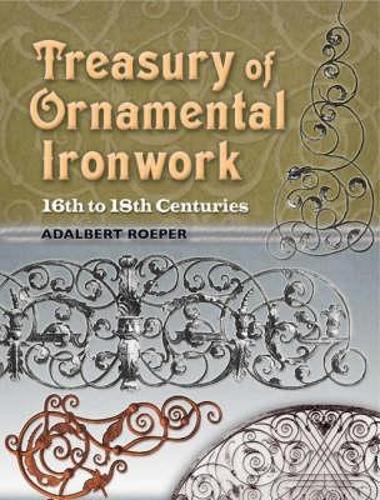 Паперова книга «Treasury of Ornamental Ironwork: 16th to 18th Centuries», автор Адальберт Рупер - фото №1
