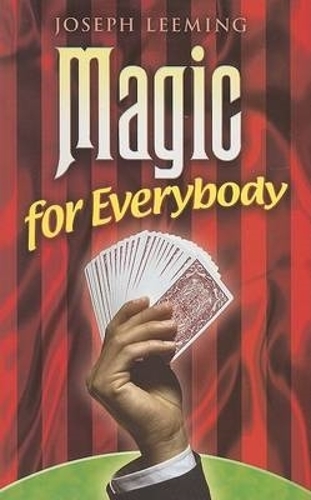 Бумажная книга «Magic for Everybody: 250 Easy Tricks with Cards, Coins, Rings, Handkerchiefs and Other Objects», автор Джозеф Лиминг - фото №1