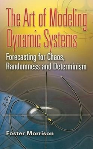 [object Object] «The Art of Modeling Dynamic Systems: Forecasting for Chaos, Randomness, and Determinism», автор Фостер Моррисон - фото №1