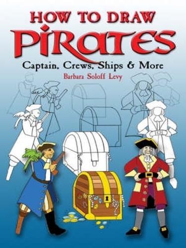[object Object] «How to Draw Pirates: Captains, Crews, Ships and More», автор Барбара Солофф-Леви - фото №1