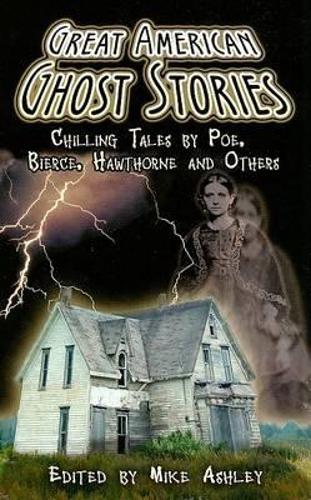 Бумажная книга «Great American Ghost Stories: Chilling Tales by Poe, Bierce, Hawthorne and Others», автор Майк Эшли - фото №1