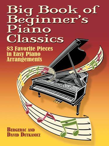Бумажная книга «Big Book Of Beginner's Piano Classics: 83 Favorite Pieces in Easy Piano Arrangements», автор Дэвид Дутканич - фото №1