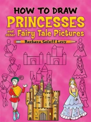 Паперова книга «How to Draw Princesses: And Other Fairy Tale Pictures», автор Барбара Солофф-Леві - фото №1