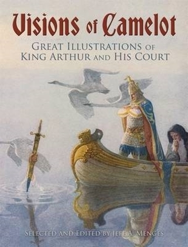 Бумажная книга «Visions of Camelot: Great Illustrations of King Arthur and His Court», авторов Джефф А. Менгес, У.В. Сойер - фото №1