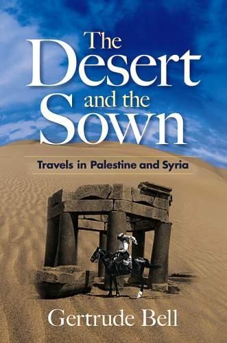 Бумажная книга «The Desert and the Sown: Travels in Palestine and Syria», авторов Гертруда Белл, Майкл Гизелин - фото №1