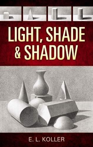 [object Object] «Light, Shade and Shadow», авторов Э. Коллер, Джон Харли - фото №1