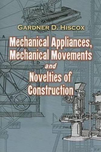 Бумажная книга «Mechanical Appliances, Mechanical Movements and Novelties of Construction», автор Гарднер Декстер Хискокс - фото №1