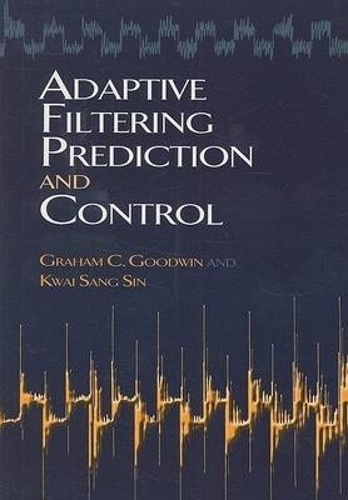 Бумажная книга «Adaptive Filtering Prediction and Control», авторов Грэм Гудвин, Марк Бодсон - фото №1