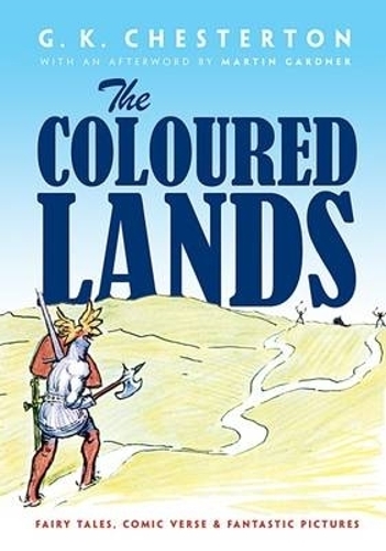 Бумажная книга «Coloured Lands: Fairy Stories, Comic Verses and Fantastic Pictures», автор Гилберт Кит Честертон - фото №1