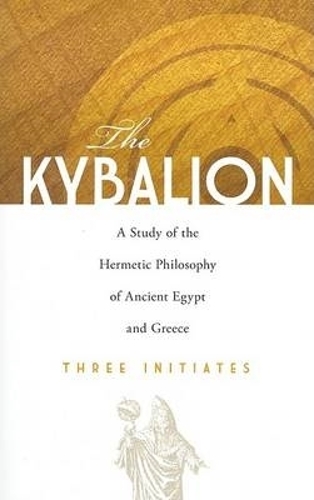 Бумажная книга «The Kybalion: A Study of the Hermetic Philosophy of Ancient Egypt and Greece», авторов Артур Джеффери, Three Initiates - фото №1