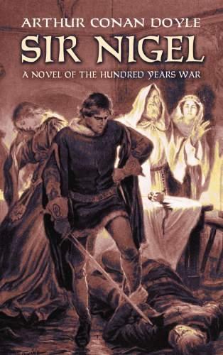 Бумажная книга «Sir Nigel: A Novel of the Hundred Years' War», автор Артур Конан Дойл - фото №1