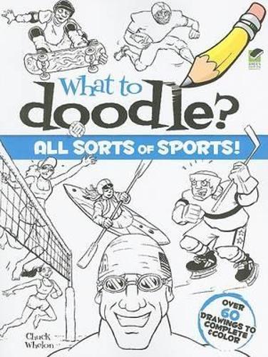 [object Object] «What to Doodle? All Sorts of Sports!», автор Чак Велон - фото №1