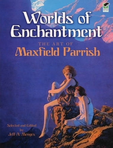 [object Object] «Worlds of Enchantment: The Art of Maxfield Parrish», автор Джефф А. Менгес - фото №1