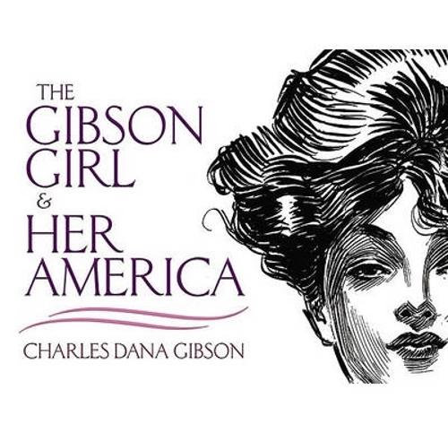 Бумажная книга «The Gibson Girl and Her America: The Best Drawings of Charles Dana Gibson», автор Чарльз Дана Гибсон - фото №1