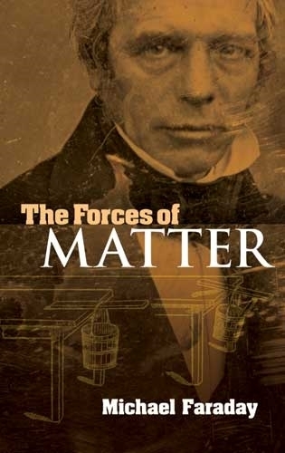 Паперова книга «The Forces of Matter», автор Майкл Фарадей - фото №1