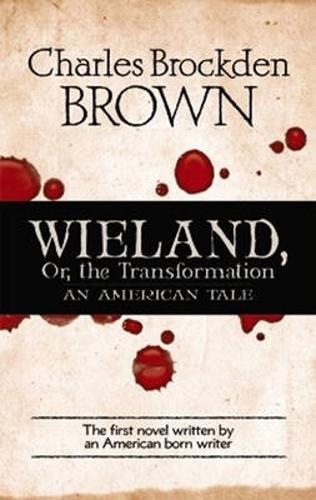 Паперова книга «Wieland, or, the Transformation», автор Чарльз Брокден Браун - фото №1