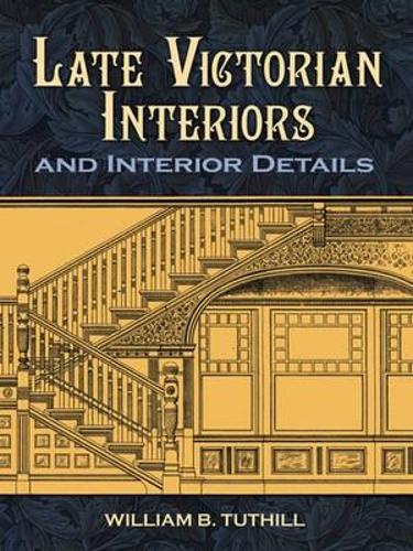 Паперова книга «Late Victorian Interiors and Interior Details», авторів Деніел Рейфф, Вільям Б. Татгілл - фото №1