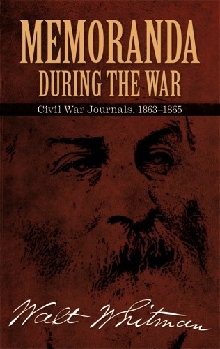 Бумажная книга «Memoranda During the War: Civil War Journals, 1863-1865», автор Уолт Уитмен - фото №1
