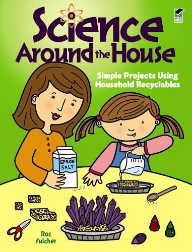 Паперова книга «Science Around the House: Simple Projects Using Household Recyclables», автор Роз Фулчер - фото №1