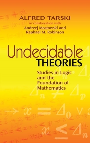 Бумажная книга «Undecidable Theories: Studies in Logic and the Foundation of Mathematics», авторов Альфред Тарски, Рафаэль Робинсон - фото №1
