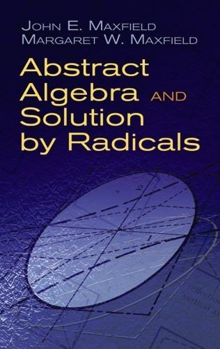Бумажная книга «Abstract Algebra and Solution by Radicals», автор Джон Е. Максфилд - фото №1