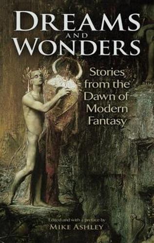 Бумажная книга «Dreams and Wonders: Stories from the Dawn of Modern Fantasy», автор Майк Эшли - фото №1
