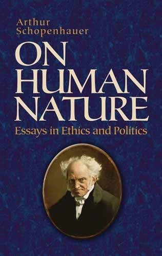 Бумажная книга «On Human Nature: Essays in Ethics and Politics», авторов Артур Шопенгауэр, Сэмюэл Б Гриффит - фото №1