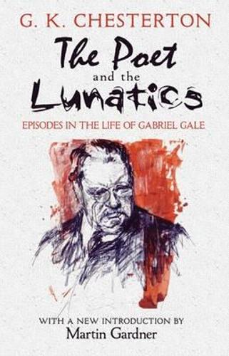 Бумажная книга «The Poet and the Lunatics: Episodes in the Life of Gabriel Gale», автор Гилберт Кит Честертон - фото №1