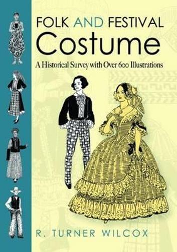 Бумажная книга «Folk and Festival Costume: A Historical Survey with Over 600 Illustrations», автор Р. Тернер Уилкокс - фото №1
