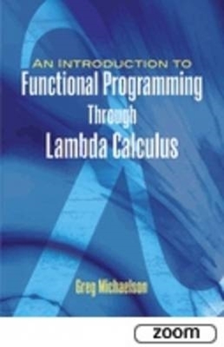 [object Object] «An Introduction to Functional Programming Through Lambda Calculus», автор Грег Майклсон - фото №1