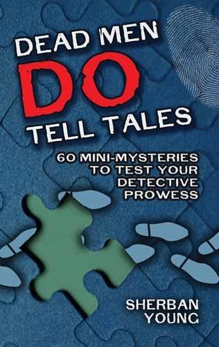 Бумажная книга «Dead Men Do Tell Tales: 60 Mini-Mysteries to Test Your Detective Prowess», авторов Х. Гувер, Шербан Янг - фото №1