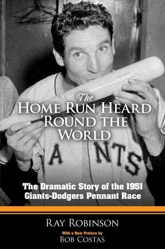 Бумажная книга «The Home Run Heard 'Round the World: The Dramatic Story of the 1951 Giants-Dodgers Pennant Race», автор Рэй Робинсон - фото №1