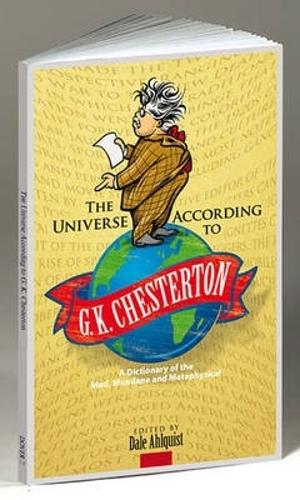 Бумажная книга «The Universe According to G. K. Chesterton: A Dictionary of the Mad, Mundane and Metaphysical», автор Гилберт Кит Честертон - фото №1