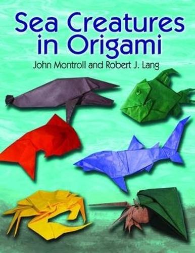 Паперова книга «Sea Creatures in Origami», автор Джон Монтролл - фото №1